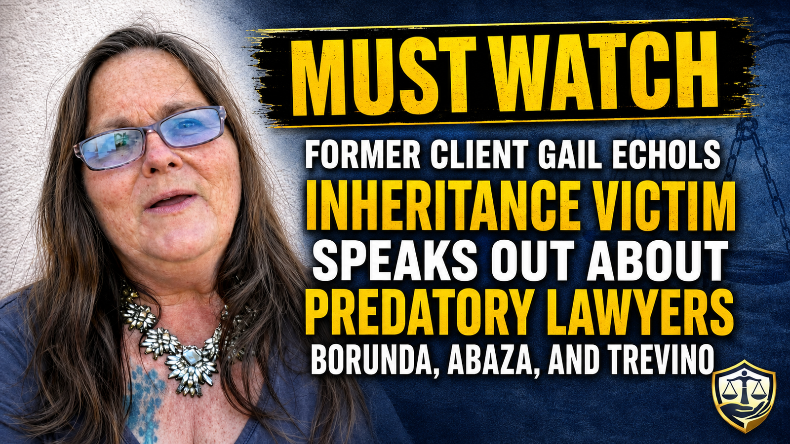 Must-watch thumbnail featuring former client Gail Echols speaking out as an inheritance victim in the Allison probate case, warning families about predatory lawyer allegations involving Jorge Borunda, Nick Abaza, and Michael Trevino.