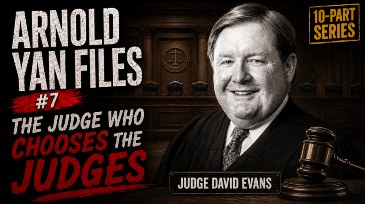 Client-supplied Arnold Yan Files number seven artwork about David Evans and visiting-judge assignments; editorial composition, not a hearing photograph.