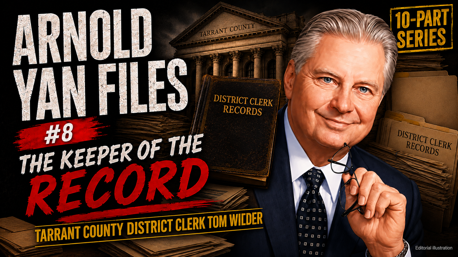 Editorial illustration of Tarrant County District Clerk Tom Wilder beside generic court-record folders for The Arnold Yan Files, Part 8.